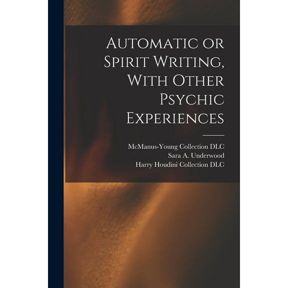 Automatic or Spirit Writing, With Other Psychic Experiences, (Paperback)
