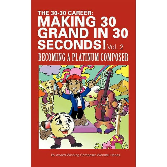 30-30 Career: Making 30 Grand in 30 Seconds! : Becoming a Platinum Composer