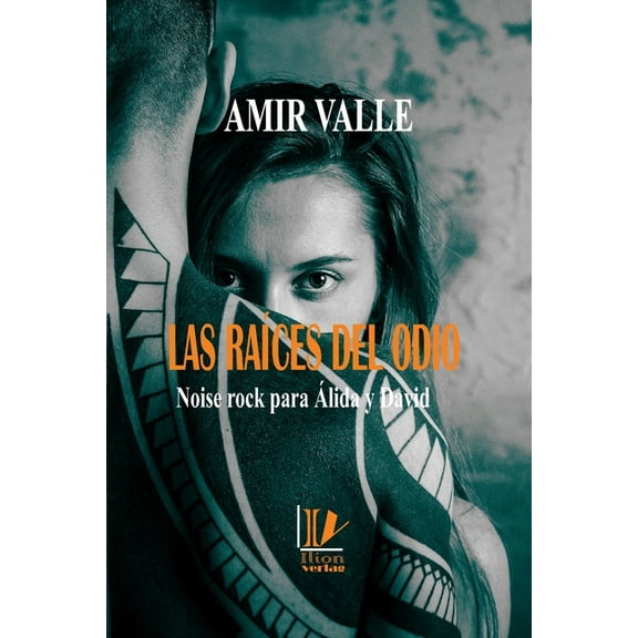Las raíces del odio - Noise rock para Álida y David (Paperback)