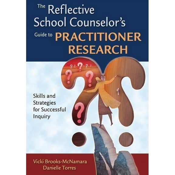 The Reflective School Counselor's Guide to Practitioner Research: Skills and Strategies for Successful Inquiry, (Paperback)