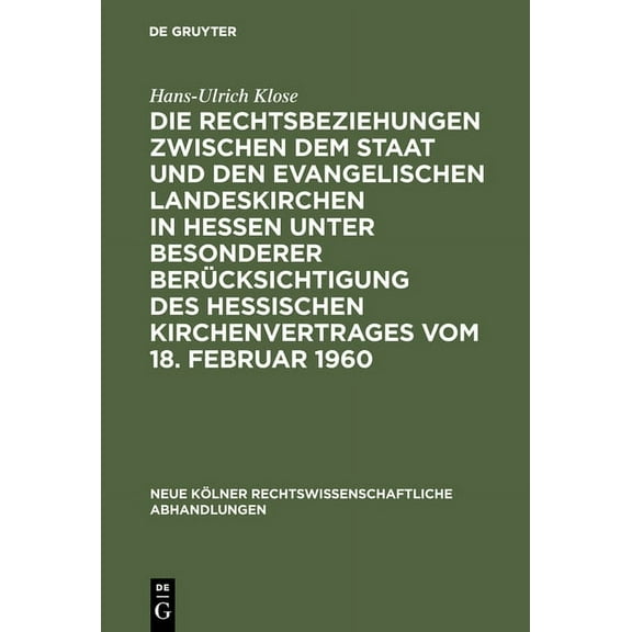 Neue Kölner Rechtswissenschaftliche Abha Die Rechtsbeziehungen Zwischen Dem Staat Und Den Evangelischen Landeskirchen in Hessen Unter Besonderer Berücksichtigung, Book 42, (Hardcover)