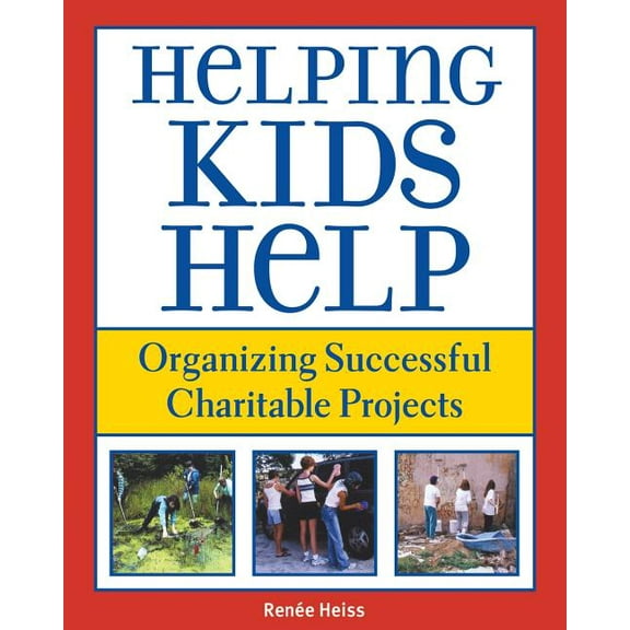 Helping Kids Help: Organizing Successful Charitable Projects, (Paperback)