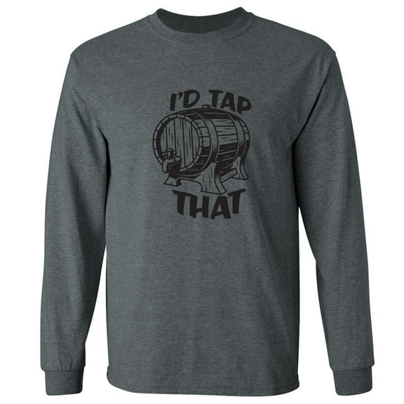 I'd Tap That Adult Long Sleeve T-shirt