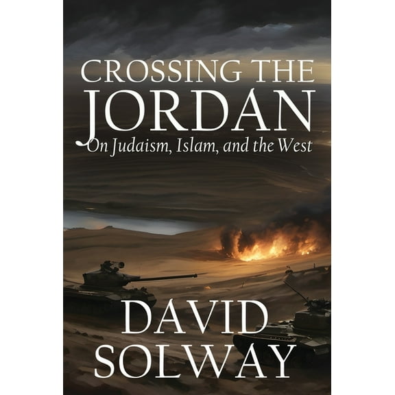 Crossing the Jordan: On Judaism, Islam, and the West, (Hardcover)