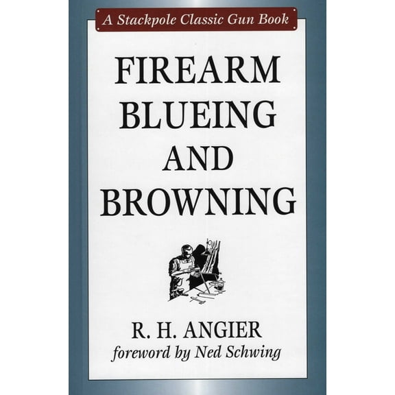 Stackpole Classic Gun Books Firearm Blueing and Browning, (Hardcover)