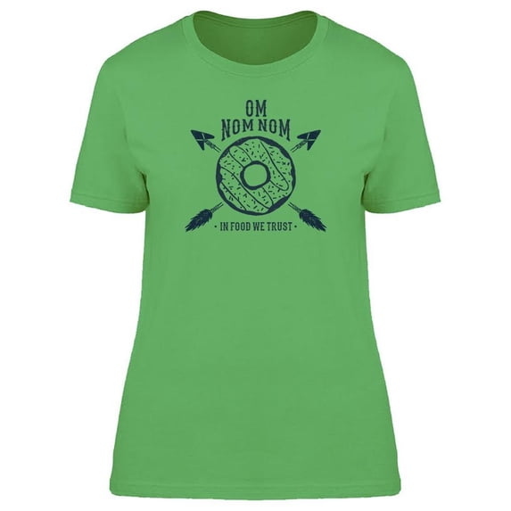 Donut Nom Nom In Food We Trust Tee Women's -Image by Shutterstock