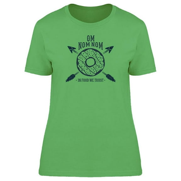 Donut Nom Nom In Food We Trust Tee Women's -Image by Shutterstock