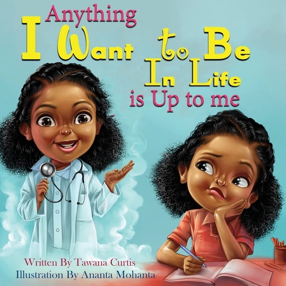Anything I Want to be in Life is up to Me, (Paperback)