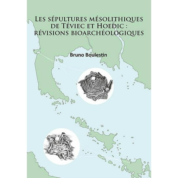 Les Sepultures Mesolithiques de Teviec Et Hoedic: Revisions Bioarcheologiques (Paperback)