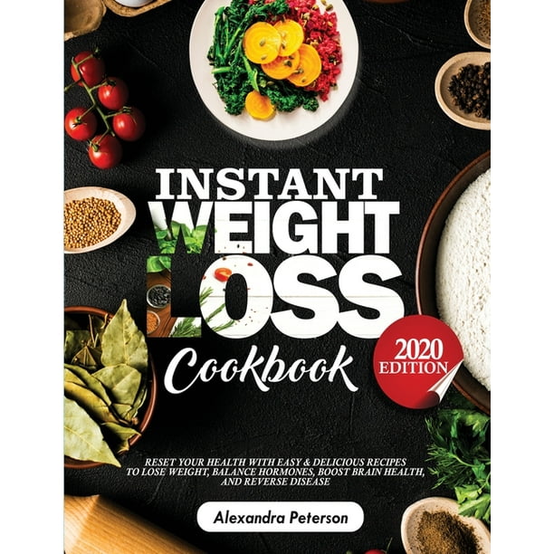 Instant Weight Loss Cookbook : Reset Your Health with Easy & Delicious