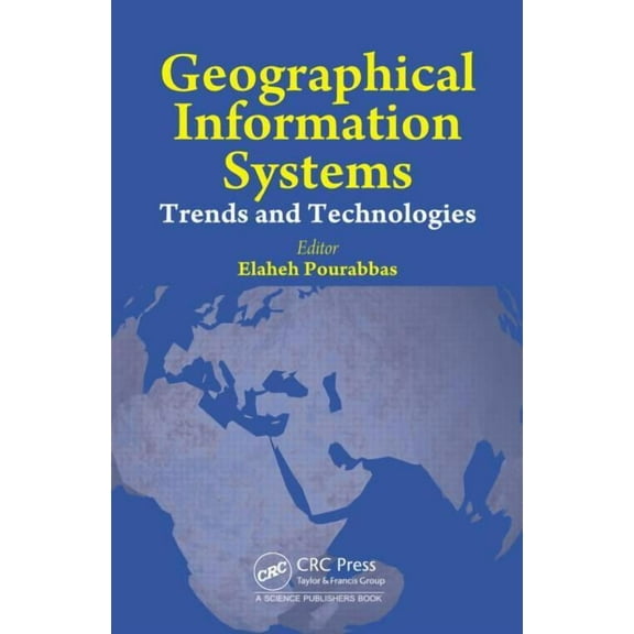 Geographical Information Systems: Trends and Technologies, (Hardcover)