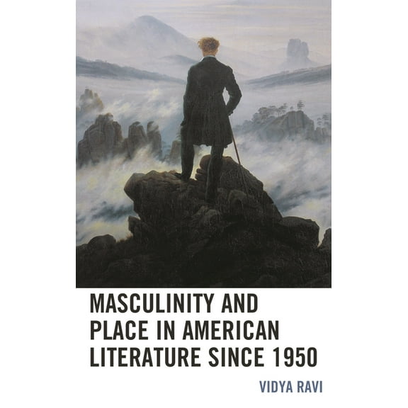 Ecocritical Theory and Practice Masculinity and Place in American Literature Since 1950, (Paperback)