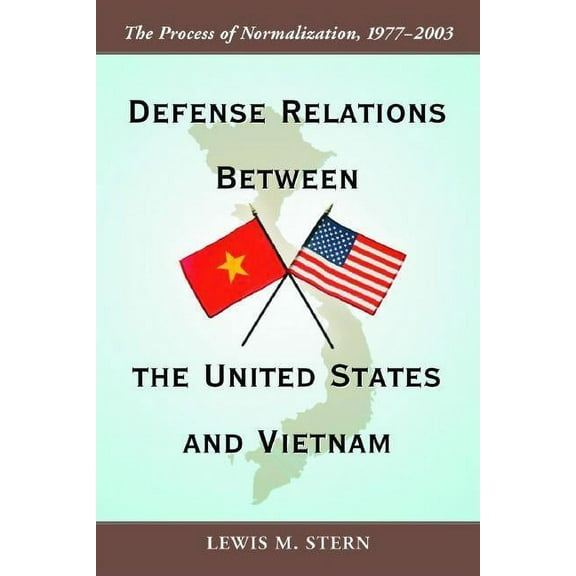 Defense Relations Between the United States and Vietnam: The Process of Normalization, 1977-2003 (Paperback)