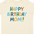 thumbnail image 4 of Inktastic Happy Birthday Mom Boys or Girls Toddler T-Shirt, 4 of 5