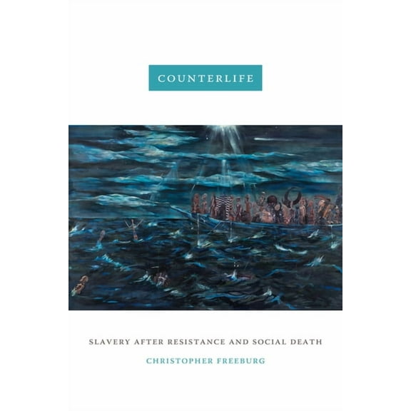 Counterlife: Slavery After Resistance and Social Death, (Paperback)