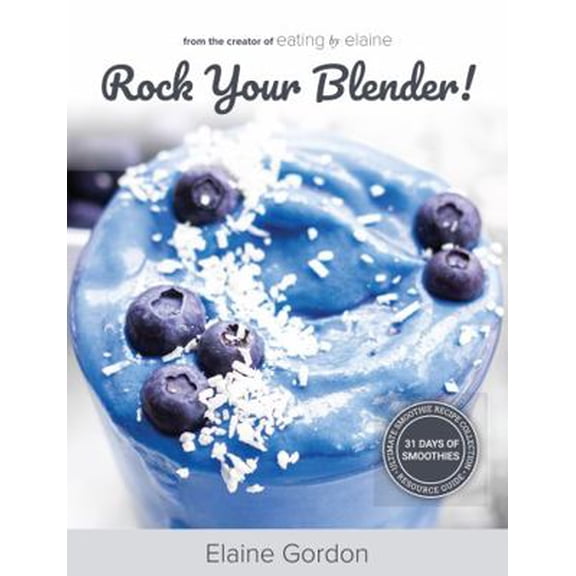 Pre-Owned Rock Your Blender!: Ultimate Smoothie Recipe Collection + Resource Guide (Paperback) 1610059735 9781610059732