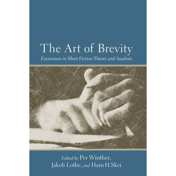 The Art of Brevity: Excursions in Short Fiction Theory and Analysis, (Paperback)