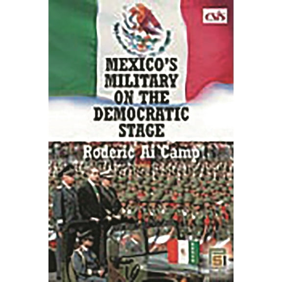Praeger Security International Mexico's Military on the Democratic Stage, (Hardcover)