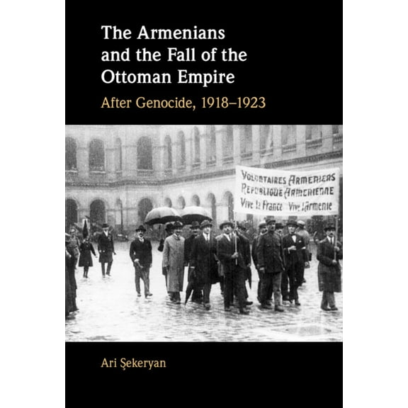 The Armenians and the Fall of the Ottoman Empire, (Hardcover)