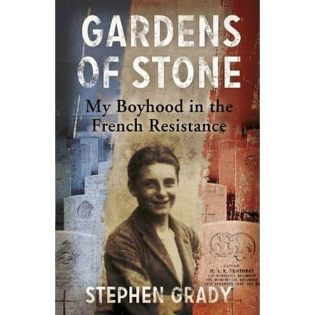 The French Garden - Gardens of Stone: My Boyhood in the French Resistance - eBook