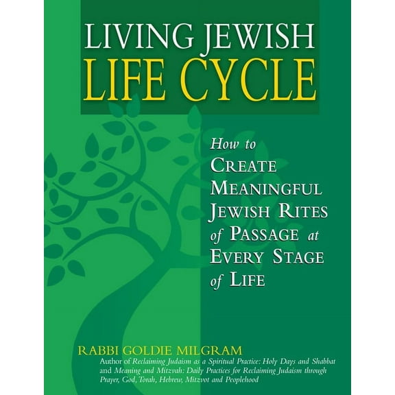 Living Jewish Life Cycle: How to Create Meaningful Jewish Rites of Passage at Every Stage of Life, (Paperback)