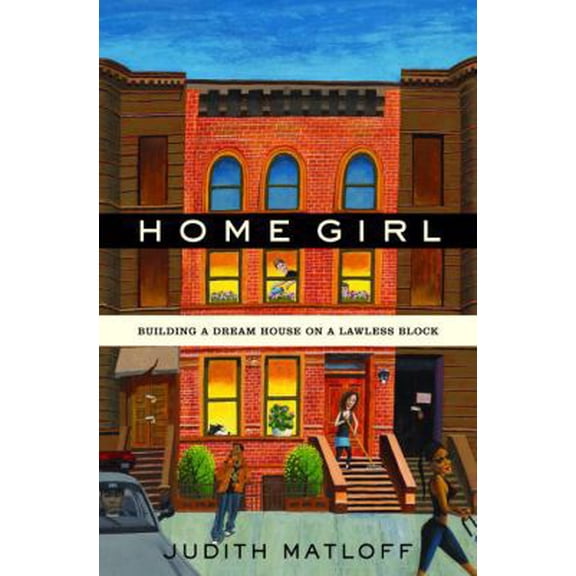 Pre-Owned Home Girl: Building a Dream House on a Lawless Block (Hardcover) 1400065267 9781400065264