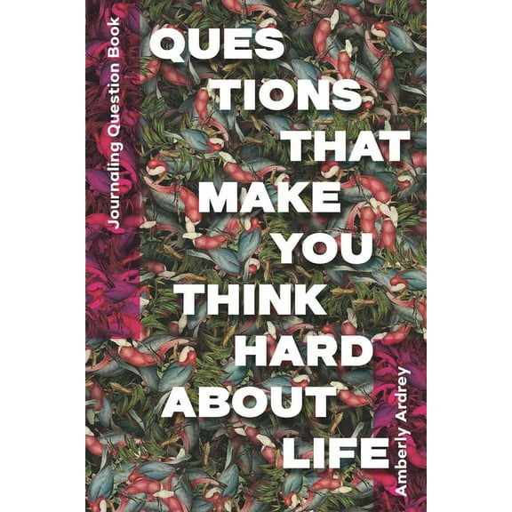 Journaling Question Book - Questions That Make You Think Hard About Life: Icebreaker Relationship Couple Conversation Starter with Floral Abstract Image Art Illustration Print on Cover for Everyday Wr