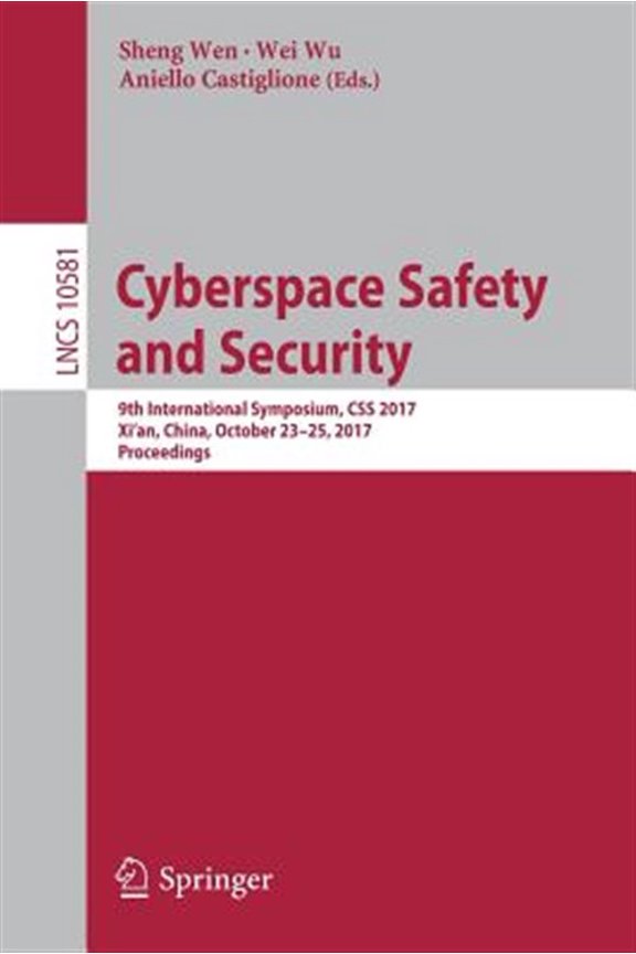 Pre-Owned Cyberspace Safety and Security: 9th International Symposium, CSS 2017, Xi'an China, October 23-25, 2017, Proceedings (Paperback)