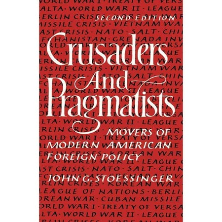 Crusaders and Pragmatists: Movers of Modern American Foreign Policy, Second Edition