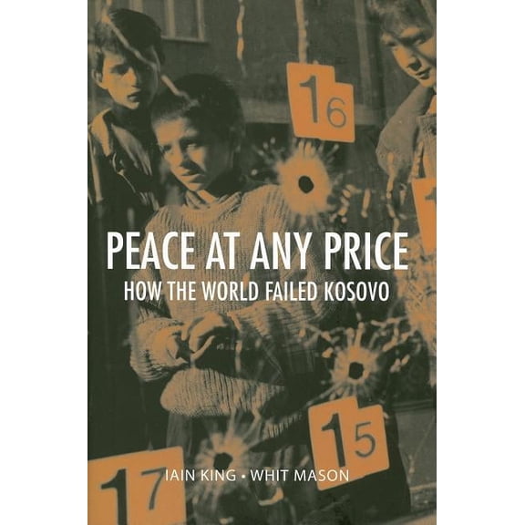Crises in World Politics Peace at Any Price: How the World Failed Kosovo, (Hardcover)