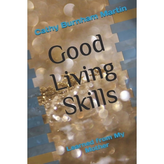 Good Living Skills : Learned from My Mother (Paperback)