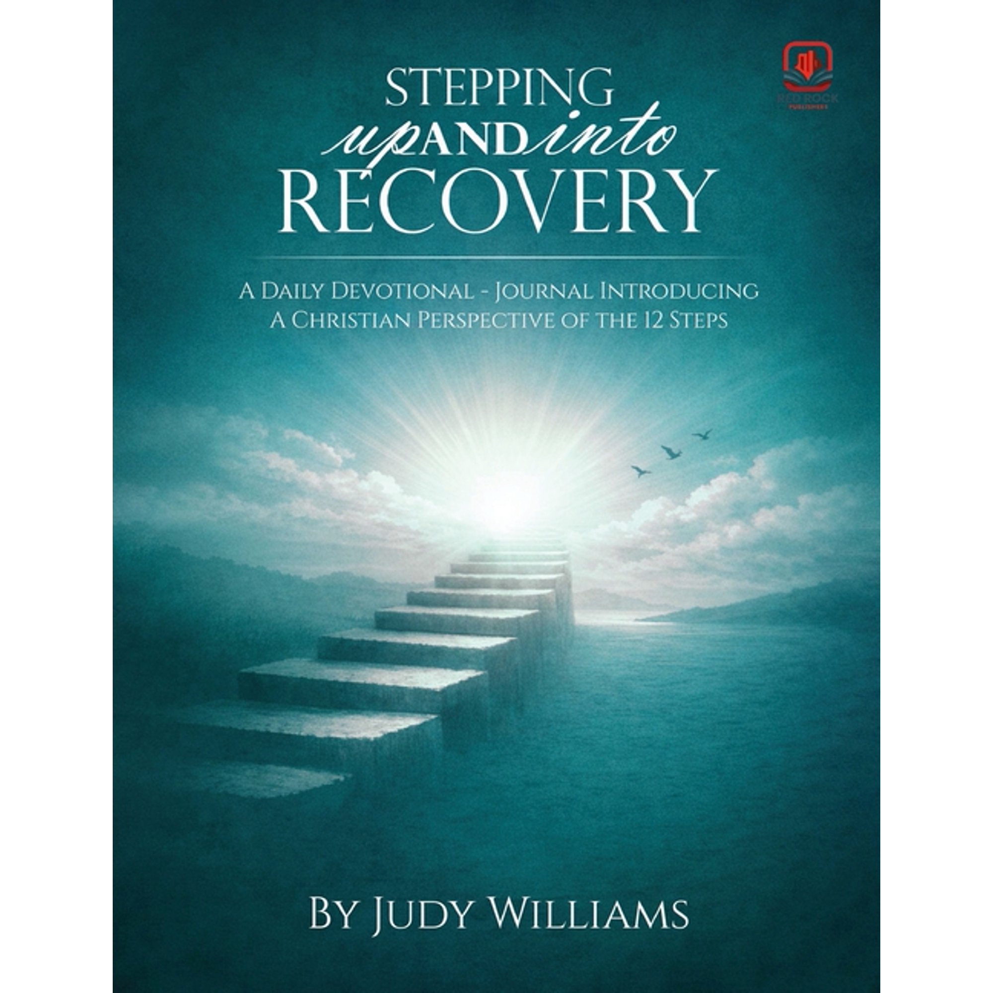 Stepping UP And INTO RECOVERY: A Daily Devotional - Journal Introducing A Christian Perspective of the 12 Steps, (Paperback)