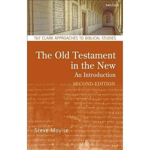T & T Clark Approaches to Biblical Studi The Old Testament in the New: Second Edition: Revised and Expanded, (Hardcover)