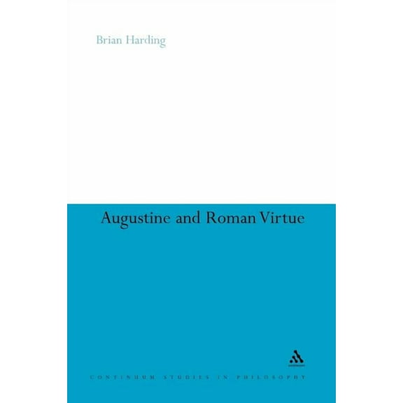 Continuum Studies in Philosophy Augustine and Roman Virtue, Book 57, (Paperback)