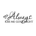 thumbnail image 3 of Adhesivos de pared con cita romántica «Always Kiss Me Goodnight», 29 x 70 cm, 3 of 4