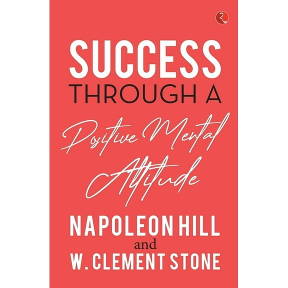 Success Through a Positive Mental Attitude, (Paperback)