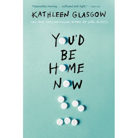 Kathleen Glasgow: You'd Be Home Now (Paperback)