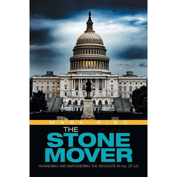 Stone Mover : Awakening and Empowering the Advocate in All of Us