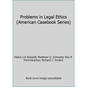 Problems in Legal Ethics (American Casebook Series) [Paperback - Used]