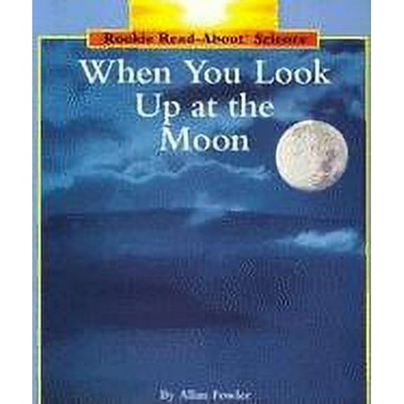 Rookie Read-About Science (Paperback): When You Look Up at the Moon (Paperback)