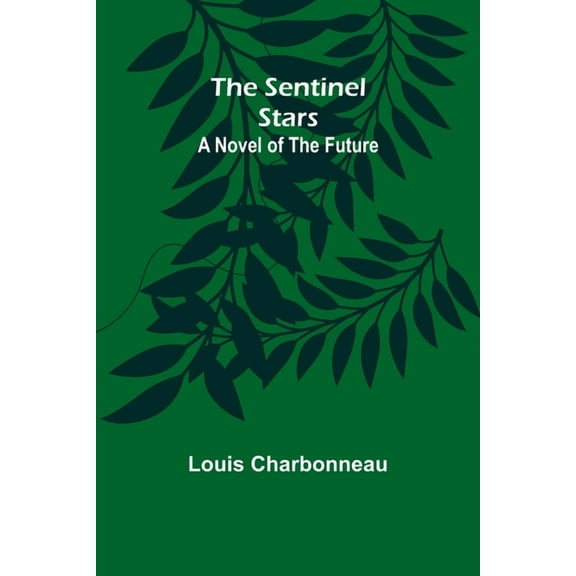 The sentinel stars: a novel of the future, (Paperback)