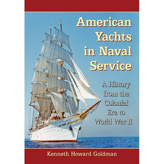 American Yachts in Naval Service: A History from the Colonial Era to World War II, (Paperback)