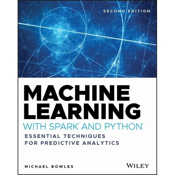 Machine Learning with Spark and Python: Essential Techniques for Predictive Analytics, (Paperback)