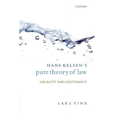Hans Kelsen s Pure Theory of Law: Legality and Legitimacy (Hardcover)