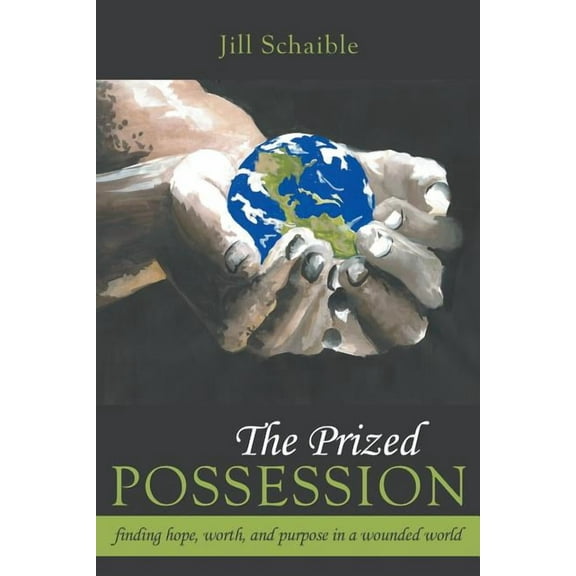 The Prized Possession: Finding Hope, Worth, and Purpose in a Wounded World, (Paperback)