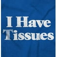 thumbnail image 2 of I Have Tissues Funny Emotional Empath Sweatshirt for Men or Women Brisco Brands L, 2 of 6