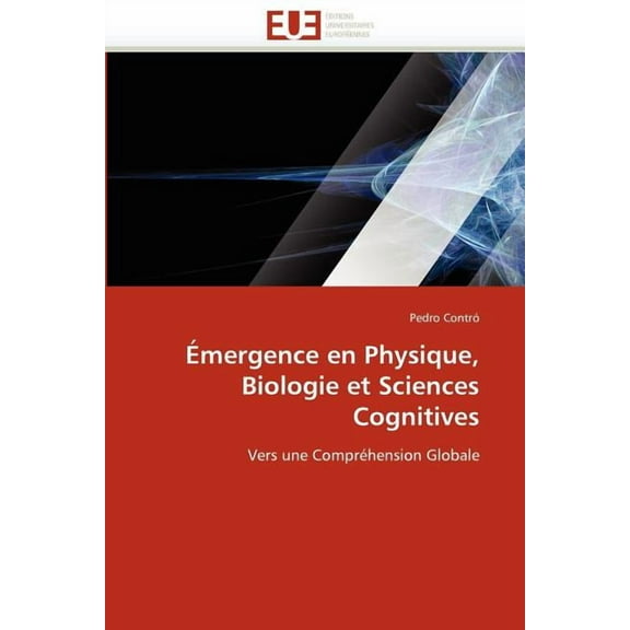 Omn.Univ.Europ.: Émergence En Physique, Biologie Et Sciences Cognitives (Paperback)