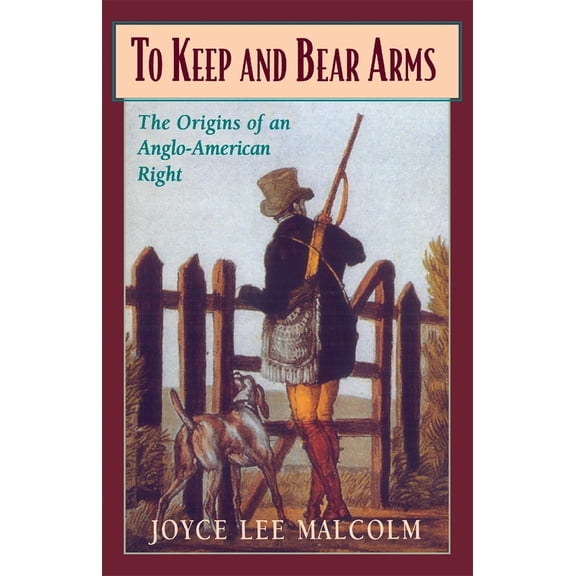 Pre-Owned To Keep and Bear Arms: The Origins of an Anglo-American Right (Paperback) 0674893077 9780674893078