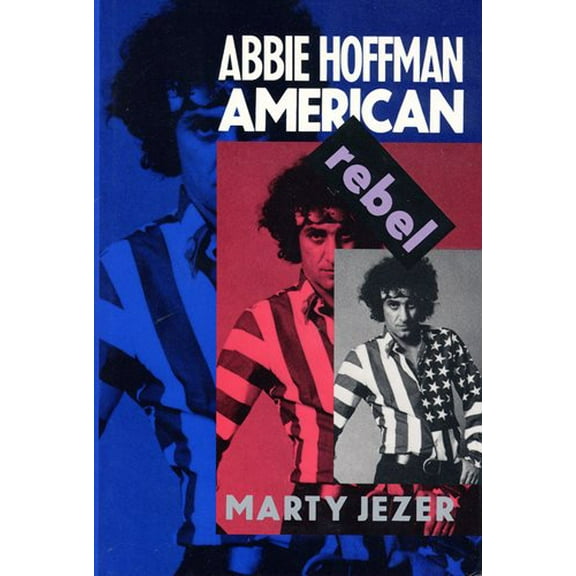 Pre-Owned Abbie Hoffman : American Rebel, Paperback by Jezer, Marty, ISBN 0813520177, ISBN-13 9780813520179