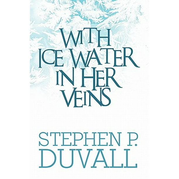 With Ice Water in Her Veins